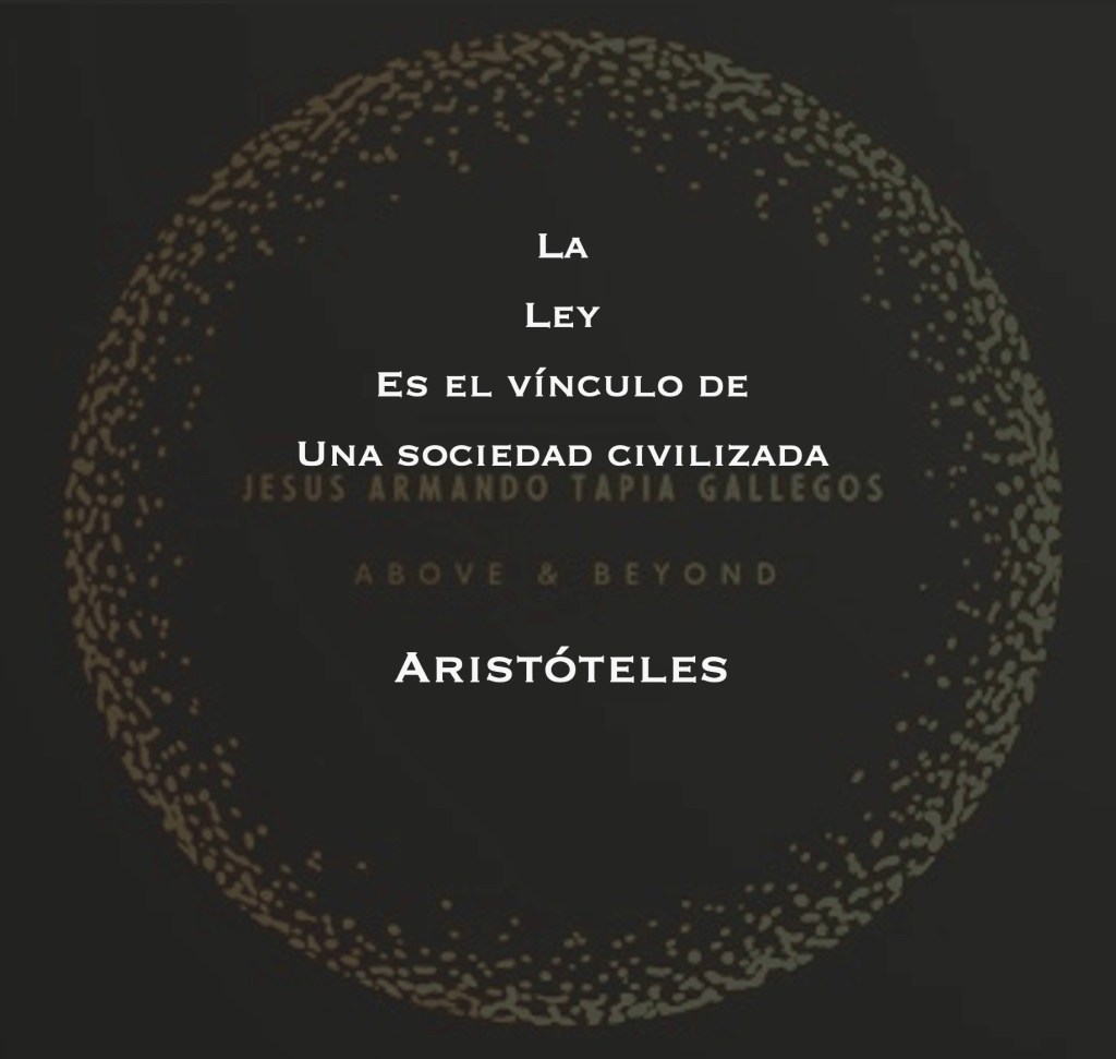 "La ley es el vínculo de la sociedad civilizada." - Aristóteles