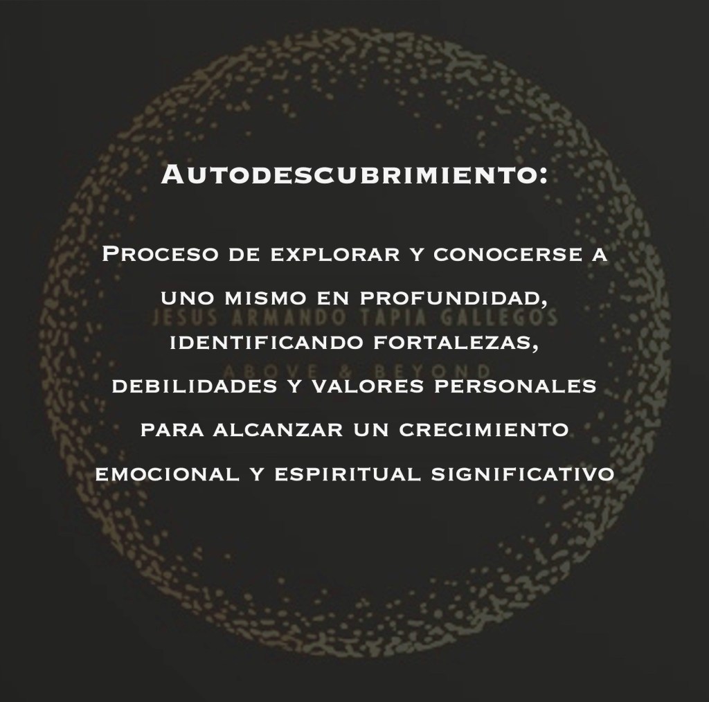 Autodescubrimiento: Proceso de explorar y conocerse a uno mismo en profundidad, identificando fortalezas, debilidades y valores personales para alcanzar un crecimiento emocional y espiritual significativo.